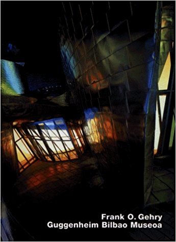 Frank O.Gehry, Guggenheim Bilbao Museoa (Opus) by Kurt W. Forster
