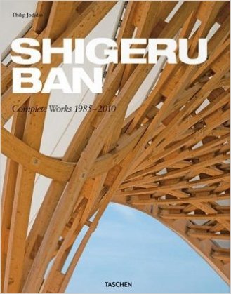 Shigeru Ban: Complete Works 1985-2010: Philip Jodidio