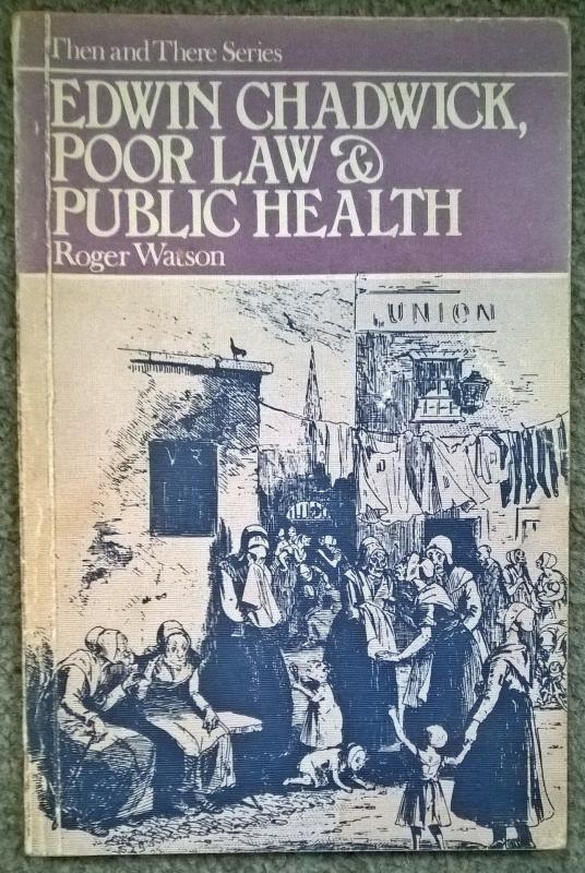 Edwin Chadwick, Poor Law and Public Health