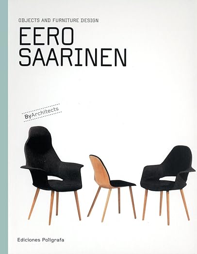 Eero Saarinen: Objects and Furniture Design